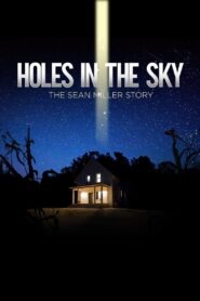 Holes in the Sky: The Sean Miller Story 2021