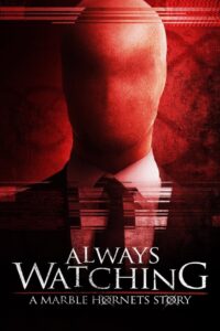 Always Watching: A Marble Hornets Story 2015