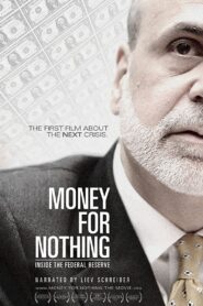 Money for Nothing: Inside the Federal Reserve 2013