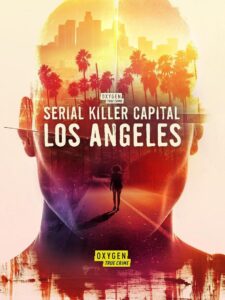 Serial Killer Capital: Los Angeles 2024